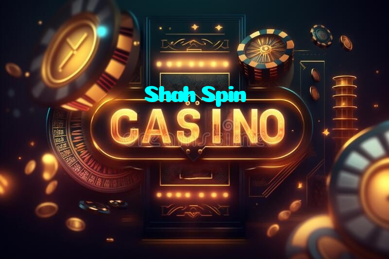 Shah Spin